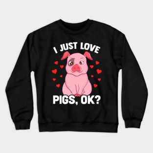 Adorable I Just Love Pigs, OK? Baby Pig Lover Crewneck Sweatshirt